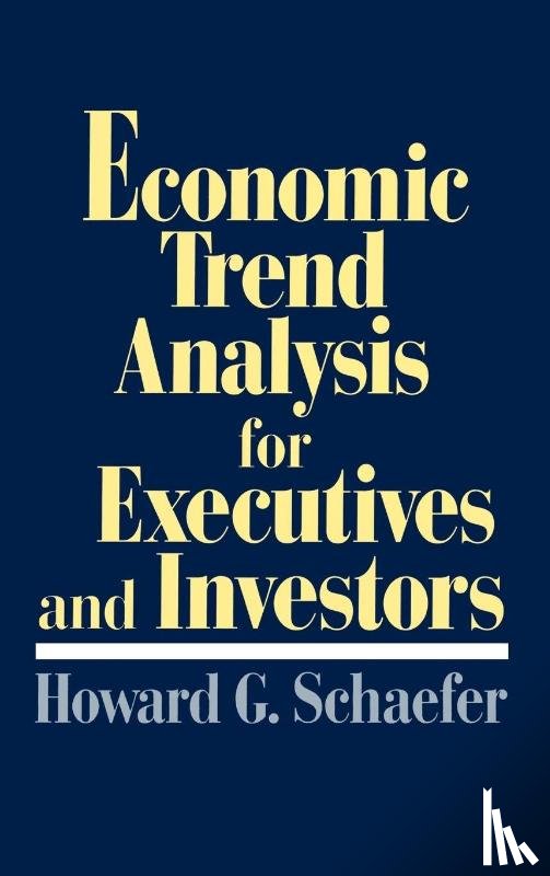 Schaefer, Howard G. - Economic Trend Analysis for Executives and Investors