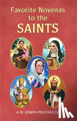 Lovasik, Lawrence G. - Favorite Novenas to the Saints: Arranged for Private Prayer on the Feasts of the Saints with a Short Helpful Meditation Before Each Novena