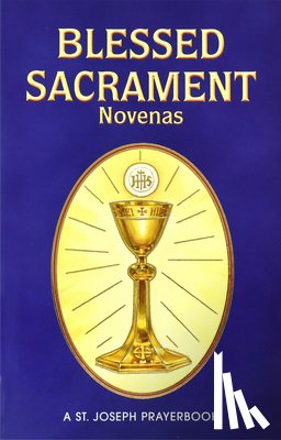 Lovasik, Lawrence G. - Blessed Sacrament Novenas: Arranged for Private Prayer