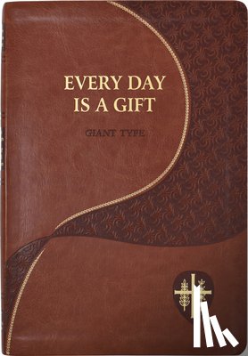 Fehrenbach, Charles G. - Every Day Is a Gift: Minute Meditations for Every Day Taken from the Holy Bible and the Writings of the Saints