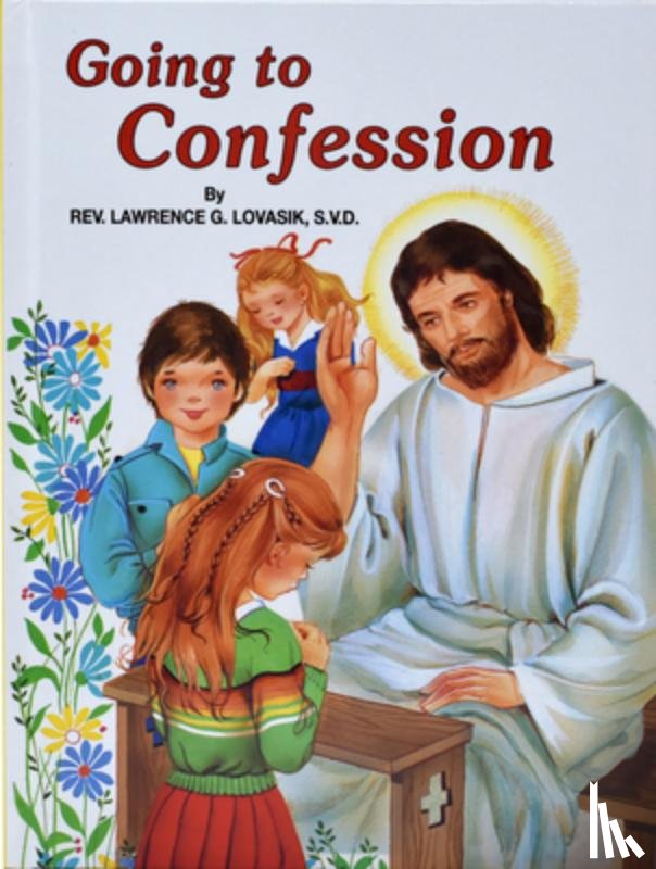 Lovasik, Lawrence G. - Going to Confession: How to Make a Good Confession