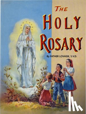 Lovasik, Lawrence G. - The Holy Rosary