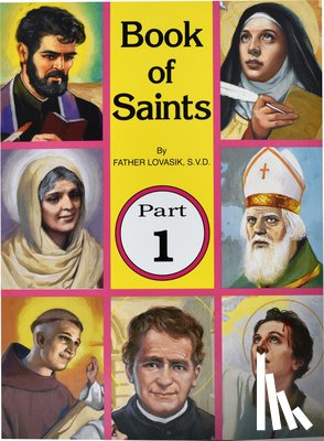 Lovasik, Lawrence G. - Book of Saints (Part 1): Super-Heroes of God Volume 1