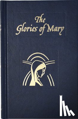 Liguori, Saint Alphonsus - Glories of Mary: Explanation of the Hail Holy Queen