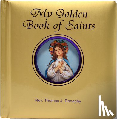 Donaghy, Thomas J. - My Golden Book of Saints