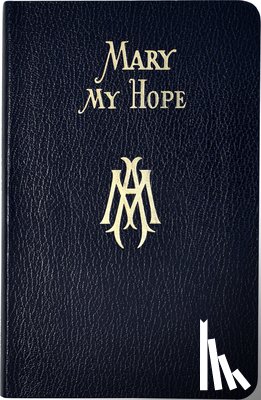 Lovasik, Lawrence G. - Mary My Hope: A Manual of Devotion to God's Mother and Ours