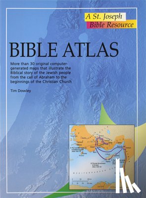 Dowley, Tim - Bible Atlas: More Than 30 Original Computer-Generate Maps That Illustrate the Biblical Story of the Jewish People from the