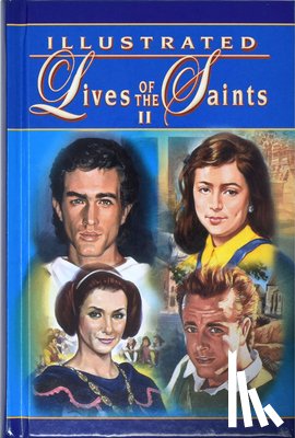 Donaghy, Thomas J. - Illustrated Lives of the Saints II for Every Day of the Year: In Accord with the Norms and Principles of the New Roman Martyrology (2004 Edition)