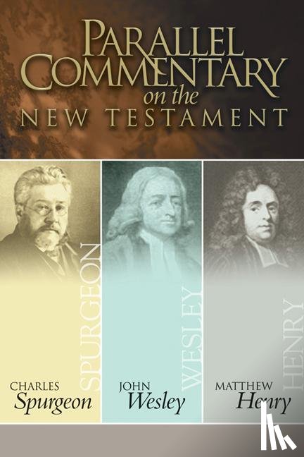 Spurgeon, Charles Haddon, Wesley, John, Henry, Matthew - Spurgeon, C: Parallel Commentary on the New Testament