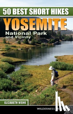 Wenk, Elizabeth - 50 Best Short Hikes: Yosemite National Park and Vicinity