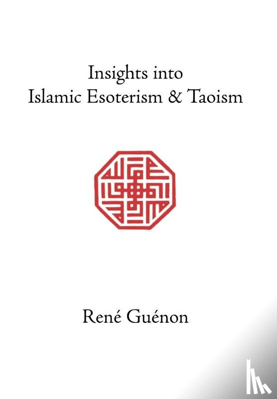 Guenon, Rene - Insights into Islamic Esoterism and Taoism