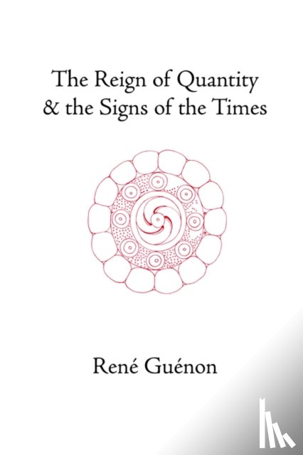 Guenon, Rene - The Reign of Quantity and the Signs of the Times