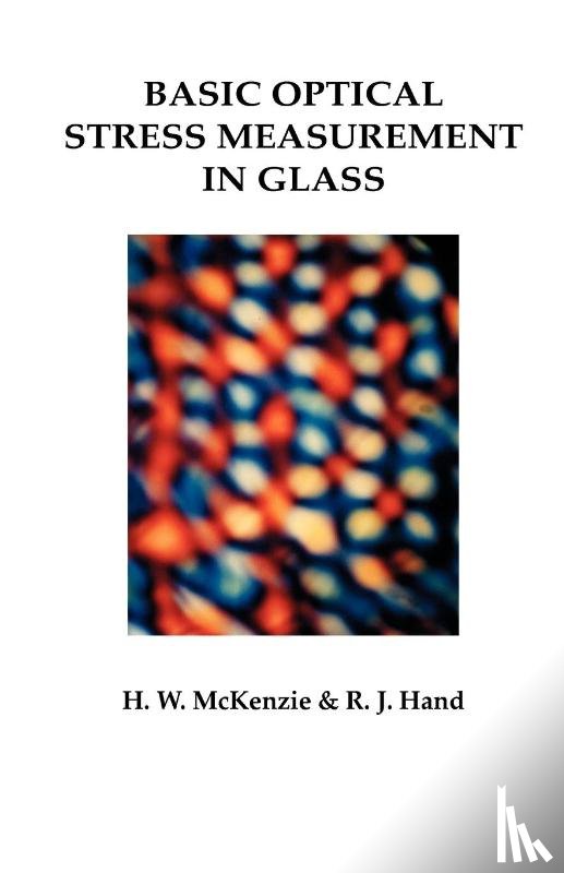 McKenzie, Howard M., Hand, Russell J. - Basic Optical Stress Measurement in Glass