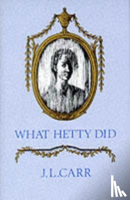 Carr, J. L. - What Hetty Did