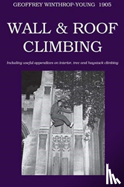 Winthrop-Young, Geoffrey - Wall and Roof Climbing