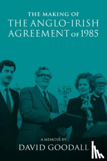  - The Making of the Anglo-Irish Agreement of 1985