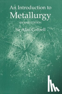 Cottrell, Sir Alan - An Introduction to Metallurgy, Second Edition
