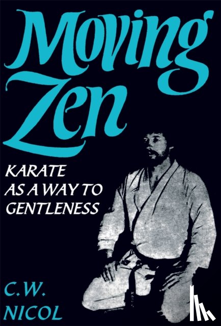 Nicol, C.W. - Moving Zen