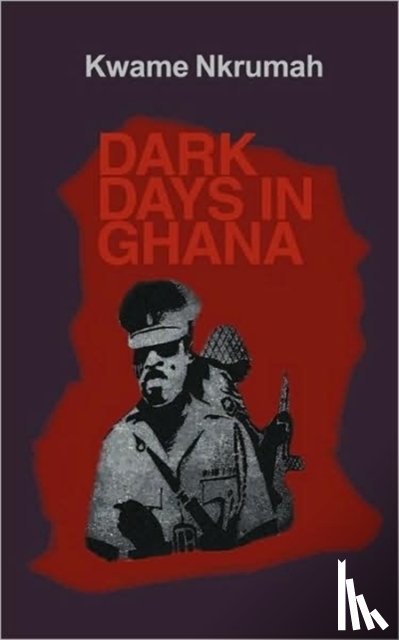 Nkrumah, Kwame - Dark Days in Ghana