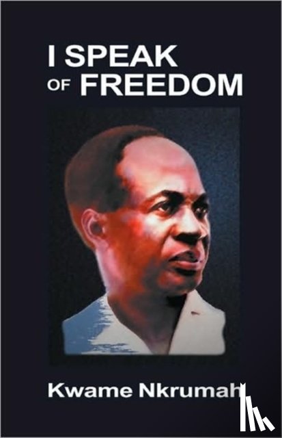 Nkrumah, Kwame - I Speak of Freedom
