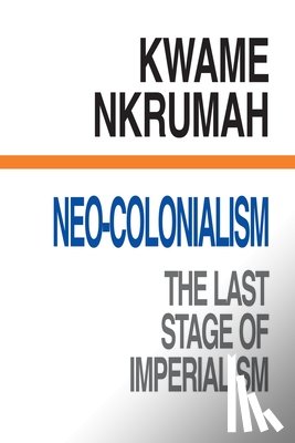 Nkrumah, Kwame - Neo-Colonialism