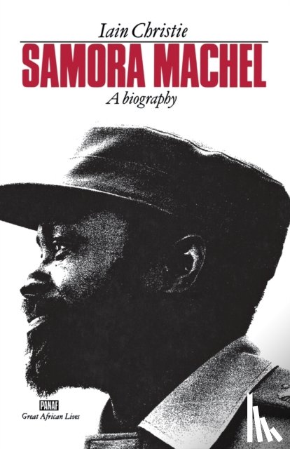 Christie, Iain - Samora Machel: a Biography