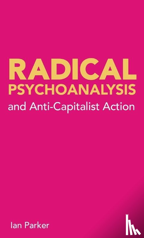 Parker, Ian - Radical Psychoanalysis and Anti-Capitalist Action