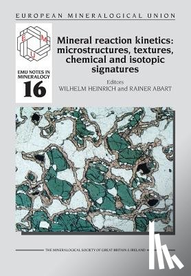  - Mineral Reaction Kinetics: Microstructures, Textures, Chemical and Isotopic Signatures