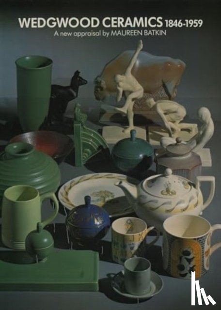 Batkin, Maureen - Wedgwood Ceramics, 1846-1959