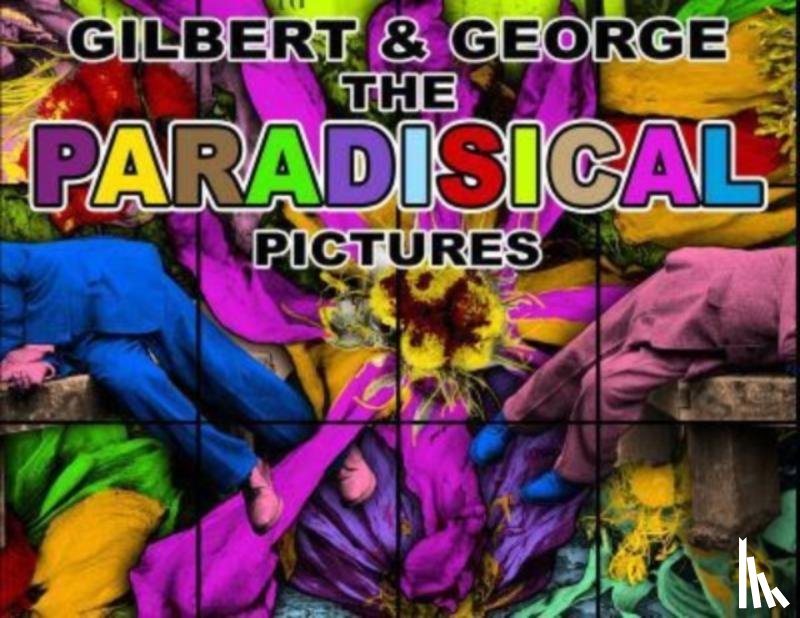 Gilbert & george - Gilbert & George: The Paradisical Pictures