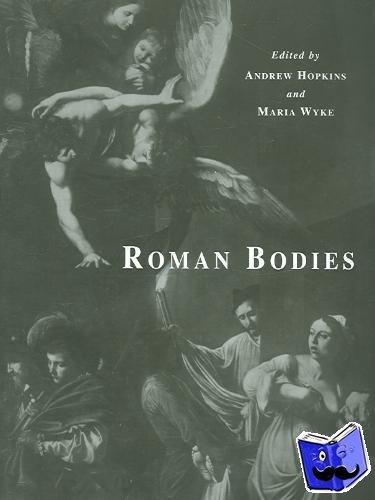 Hopkins, A., Hopkins, Andrew, Wyke, Maria - Roman Bodies