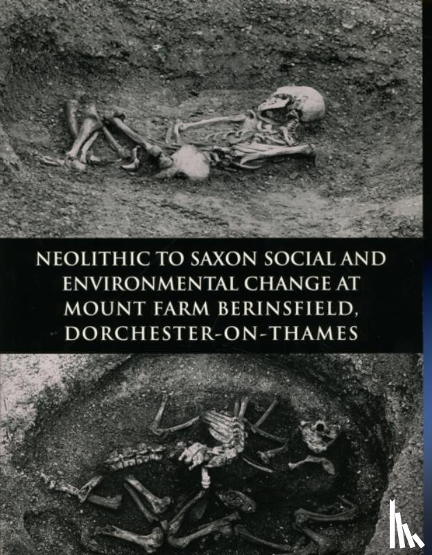 Lambrick, George - Neolithic to Saxon Social and Environmental Change at Mount Farm, Berinsfield, Dorchester-on-Thames, Oxfordshire