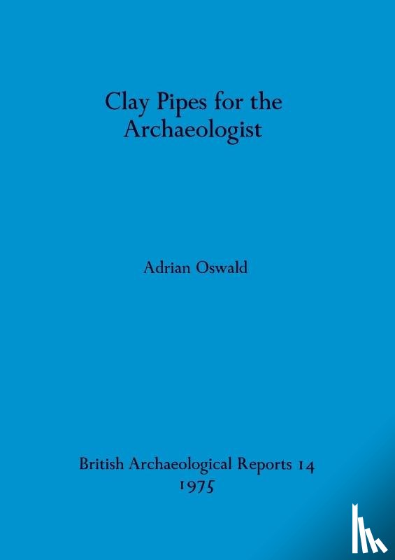Oswald, Adrian - Clay Pipes for the Archaeologist