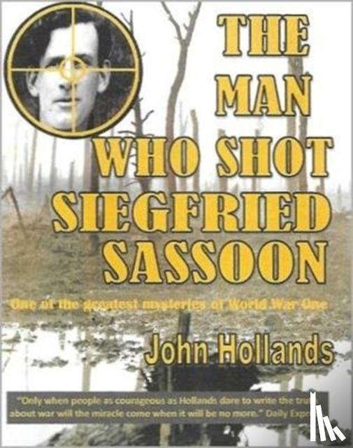 Hollands, John - The Man Who shot Siegfried Sassoon