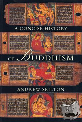 Skilton, Andrew - A Concise History of Buddhism