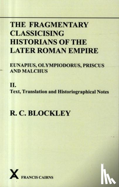 Blockley, R C - Fragmentary Classicizing Historians of the Later Roman Empir