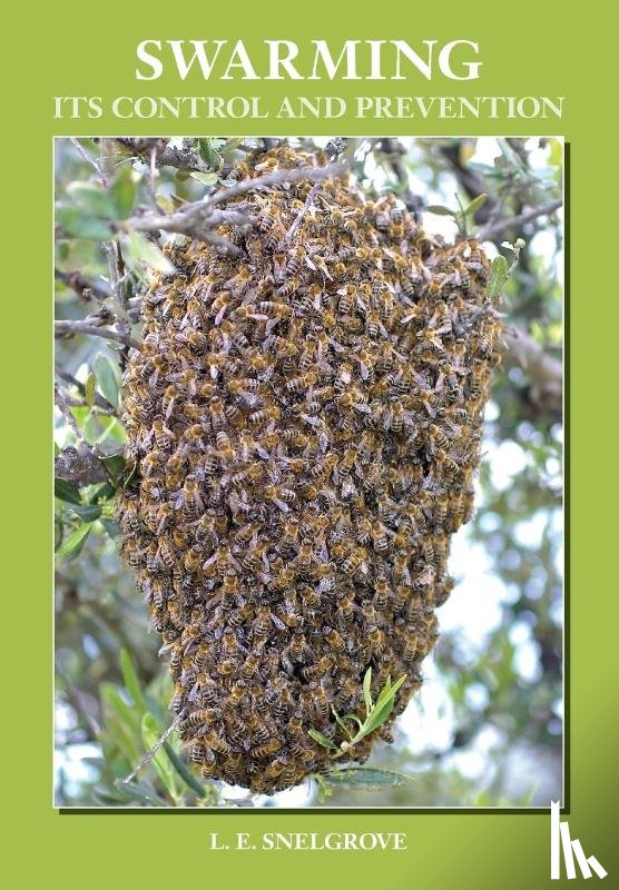 Snelgrove, L.E. - Swarming: Its Control and Prevention