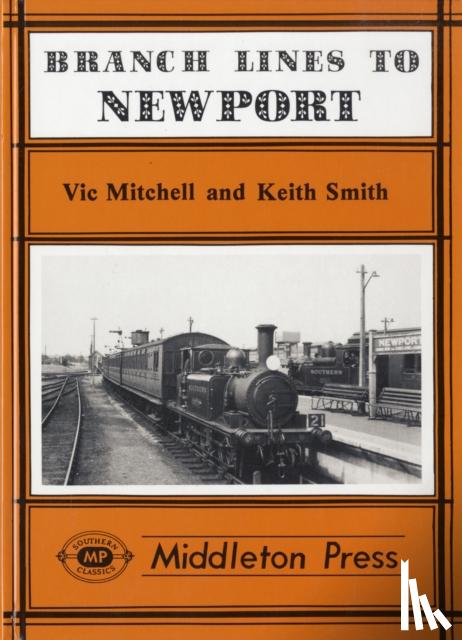 Vic Mitchell, Keith Smith - Branch Lines to Newport (IOW)