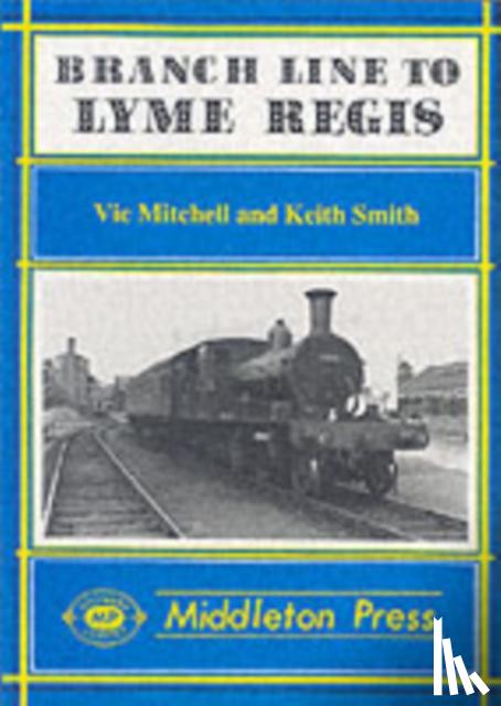 Mitchell, Vic, Smith, Keith - Branch Line to Lyme Regis