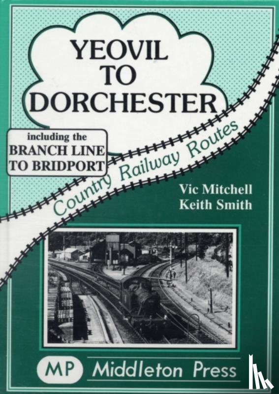Mitchell, Vic, Smith, Keith - Yeovil to Dorchester
