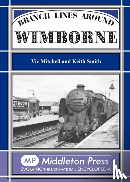 Mitchell, Vic, Smith, Keith - Branch Lines Around Wimborne