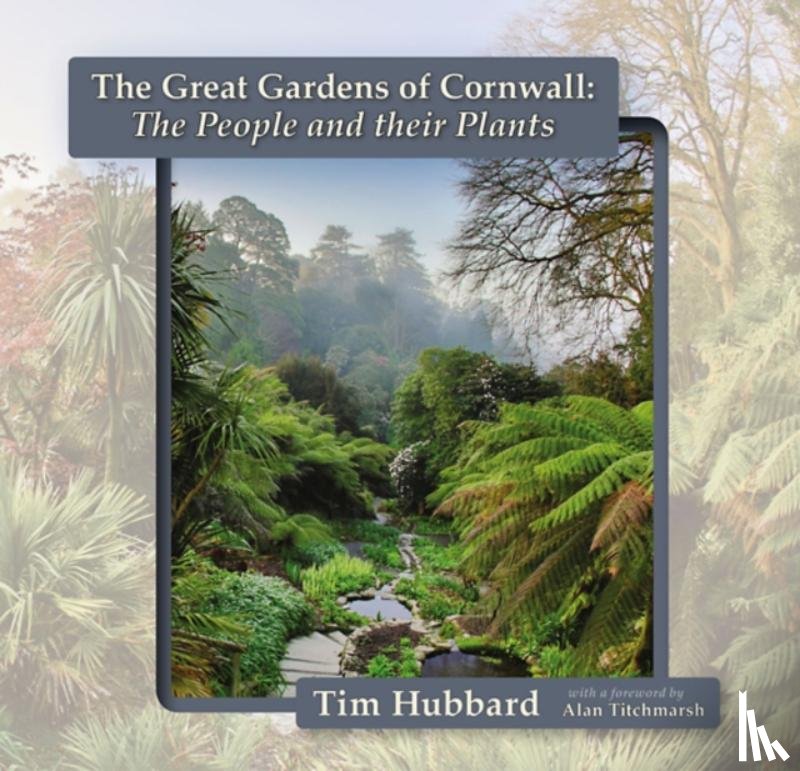 Hubbard, Tim - The Great Gardens of Cornwall