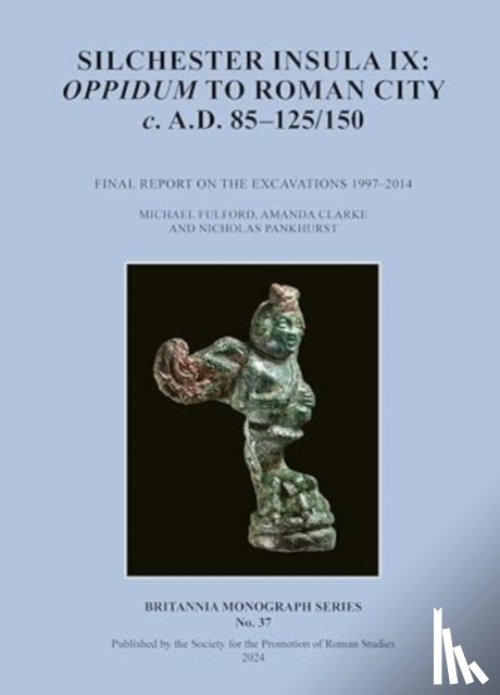 Fulford, Michael, Clarke, Amanda, Pankhurst, Nicholas - Silchester Insula IX