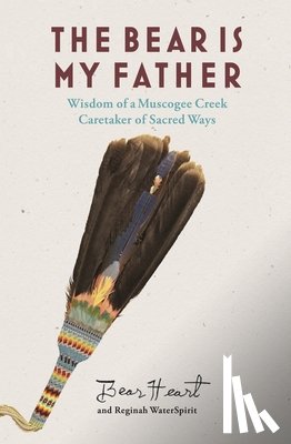 Bear Heart, WaterSpirit, Reginah - The Bear is My Father