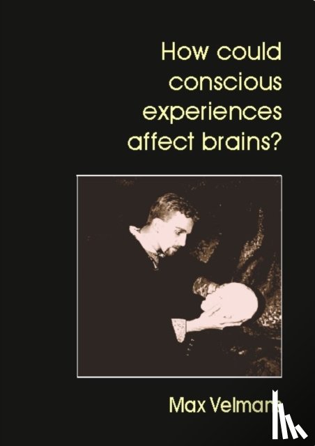 Velmans, Max - How Could Conscious Experiences Affect Brains?