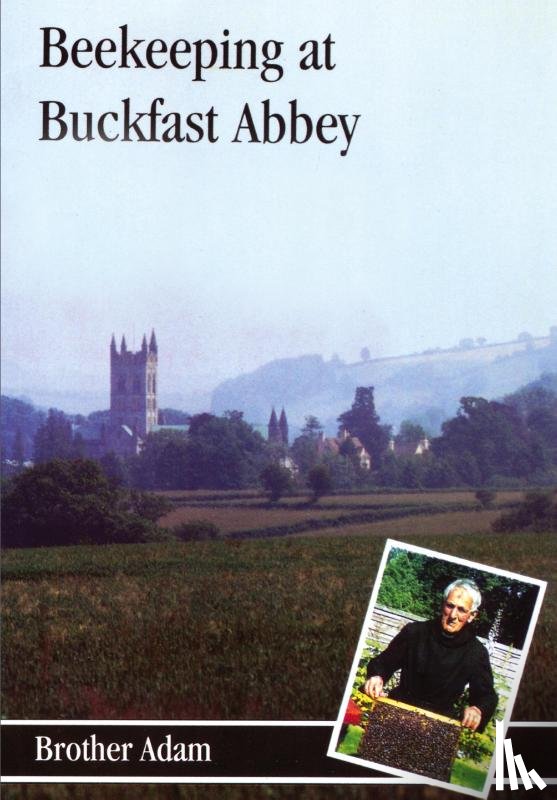 "Adam, Brother" - Beekeeping at Buckfast Abbey