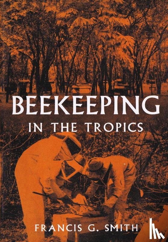 Smith, Francis G - Beekeeping in the Tropics