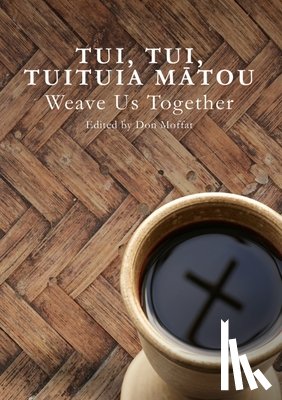 Moffat, Don - Tui, Tui, Tuituia Mātou: Weave Us Together