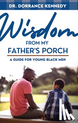 Kennedy, Dorrance - Wisdom from My father's Porch