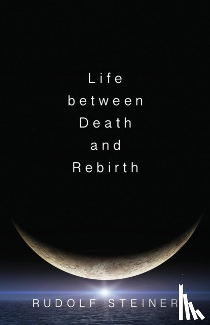 Steiner, Rudolf - Life Between Death and Rebirth